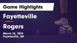 Fayetteville  vs Rogers  Game Highlights - March 26, 2024