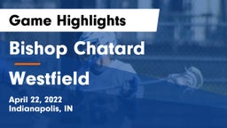 Bishop Chatard  vs Westfield  Game Highlights - April 22, 2022