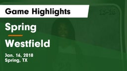 Spring  vs Westfield  Game Highlights - Jan. 16, 2018