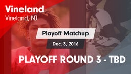 Matchup: Vineland  vs. PLAYOFF ROUND 3 - TBD 2016