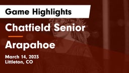 Chatfield Senior  vs Arapahoe  Game Highlights - March 14, 2023