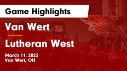 Van Wert  vs Lutheran West  Game Highlights - March 11, 2023