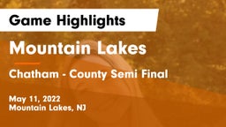 Mountain Lakes  vs Chatham - County Semi Final Game Highlights - May 11, 2022