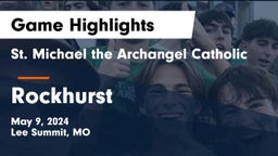 St. Michael the Archangel Catholic  vs Rockhurst  Game Highlights - May 9, 2024