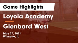 Loyola Academy  vs Glenbard West  Game Highlights - May 27, 2021