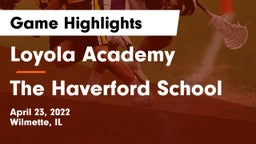 Loyola Academy  vs The Haverford School Game Highlights - April 23, 2022