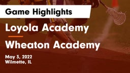 Loyola Academy  vs Wheaton Academy Game Highlights - May 3, 2022
