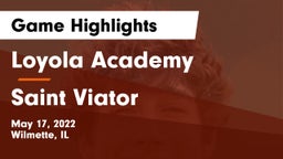 Loyola Academy  vs Saint Viator  Game Highlights - May 17, 2022