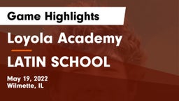 Loyola Academy  vs LATIN SCHOOL Game Highlights - May 19, 2022