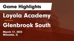 Loyola Academy  vs Glenbrook South  Game Highlights - March 17, 2023