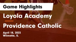 Loyola Academy  vs Providence Catholic  Game Highlights - April 18, 2023
