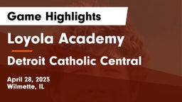 Loyola Academy  vs Detroit Catholic Central Game Highlights - April 28, 2023