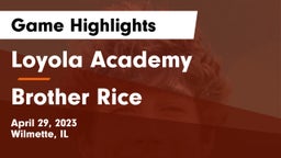 Loyola Academy  vs Brother Rice  Game Highlights - April 29, 2023