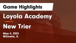 Loyola Academy  vs New Trier  Game Highlights - May 4, 2023