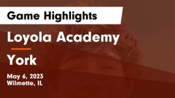 Loyola Academy  vs York  Game Highlights - May 6, 2023