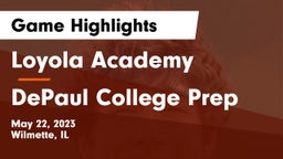 Loyola Academy  vs DePaul College Prep  Game Highlights - May 22, 2023