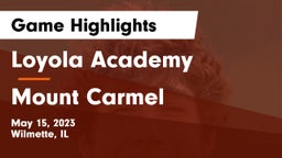 Loyola Academy  vs Mount Carmel  Game Highlights - May 15, 2023