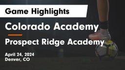 Colorado Academy  vs Prospect Ridge Academy Game Highlights - April 24, 2024