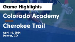 Colorado Academy  vs Cherokee Trail  Game Highlights - April 10, 2024