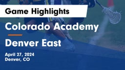 Colorado Academy  vs Denver East  Game Highlights - April 27, 2024