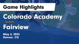 Colorado Academy  vs Fairview  Game Highlights - May 4, 2024