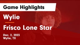 Wylie  vs Frisco Lone Star  Game Highlights - Dec. 2, 2023