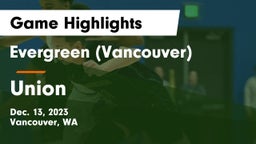 Evergreen  (Vancouver) vs Union  Game Highlights - Dec. 13, 2023