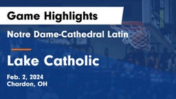 Notre Dame-Cathedral Latin  vs Lake Catholic Game Highlights - Feb. 2, 2024