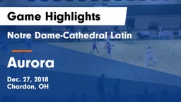 Notre Dame-Cathedral Latin  vs Aurora  Game Highlights - Dec. 27, 2018