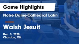 Notre Dame-Cathedral Latin  vs Walsh Jesuit  Game Highlights - Dec. 5, 2020