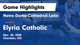 Notre Dame-Cathedral Latin  vs Elyria Catholic  Game Highlights - Dec. 28, 2020