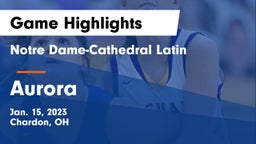 Notre Dame-Cathedral Latin  vs Aurora  Game Highlights - Jan. 15, 2023