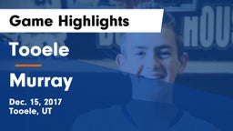 Tooele  vs Murray  Game Highlights - Dec. 15, 2017
