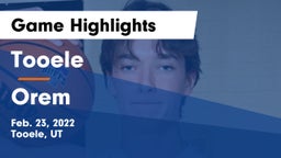 Tooele  vs Orem  Game Highlights - Feb. 23, 2022