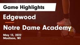 Edgewood  vs Notre Dame Academy Game Highlights - May 13, 2022
