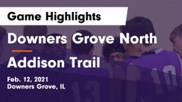 Downers Grove North vs Addison Trail  Game Highlights - Feb. 12, 2021