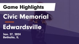 Civic Memorial  vs Edwardsville  Game Highlights - Jan. 27, 2024