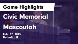Civic Memorial  vs Mascoutah  Game Highlights - Feb. 17, 2023