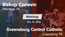 Matchup: Bishop Canevin High vs. Greensburg Central Catholic  2016
