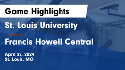 St. Louis University  vs Francis Howell Central  Game Highlights - April 22, 2024