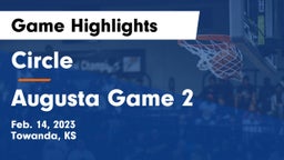 Circle  vs Augusta Game 2 Game Highlights - Feb. 14, 2023