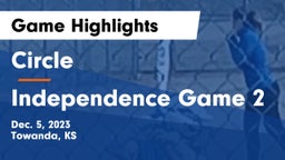 Circle  vs Independence Game 2 Game Highlights - Dec. 5, 2023