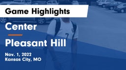 Center  vs Pleasant Hill  Game Highlights - Nov. 1, 2022