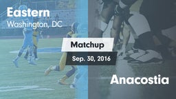 Matchup: Eastern  vs. Anacostia  2016