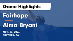 Fairhope  vs Alma Bryant  Game Highlights - Nov. 18, 2023