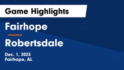 Fairhope  vs Robertsdale  Game Highlights - Dec. 1, 2023