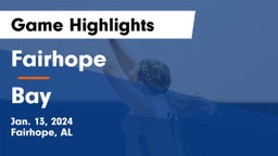 Fairhope  vs Bay  Game Highlights - Jan. 13, 2024