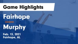 Fairhope  vs Murphy  Game Highlights - Feb. 13, 2021