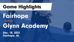 Fairhope  vs Glynn Academy  Game Highlights - Dec. 18, 2023