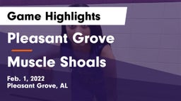 Pleasant Grove  vs Muscle Shoals  Game Highlights - Feb. 1, 2022